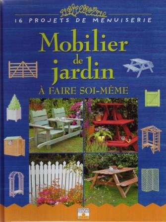 Mobilier de jardin à faire-soi même : 16 projets de menuiserie