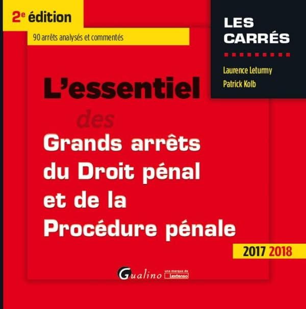 L'essentiel des grands arrêts du droit pénal et de la procédure pénale : 90 arrêts analysés et comme