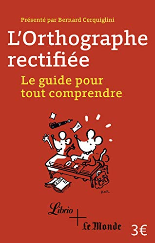 L'orthographe rectifiée : le guide pour tout comprendre