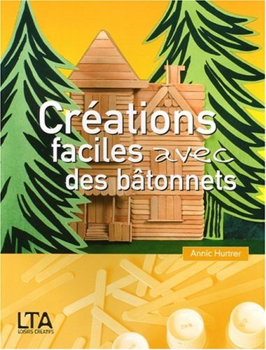 Créations faciles avec des bâtonnets