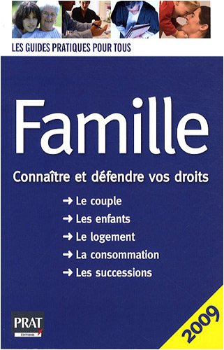 Famille : connaître et défendre vos droits : le couple, les enfants, le logement, la consommation, l