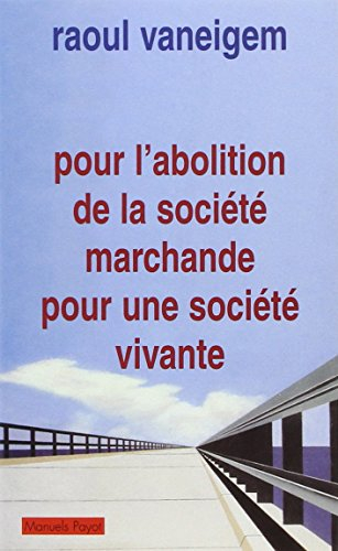 Pour l'abolition de la société marchande, pour une société vivante