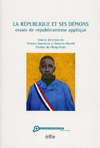 La République et ses démons : essais de républicanisme appliqué