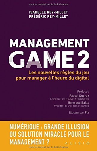 Management game. Vol. 2. Les nouvelles règles du jeu pour manager à l'heure du digital