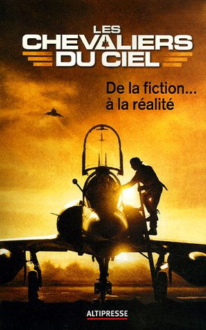 Les chevaliers du ciel : de la fiction... à la réalité