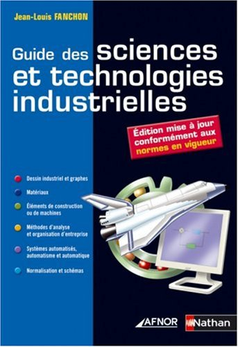 Guide des sciences et technologies industrielles : dessins industriels et graphes, matériaux, élémen