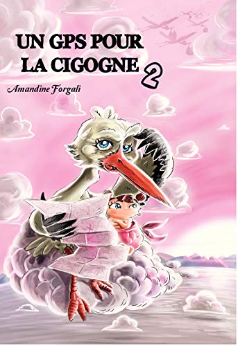 Un GPS pour la cigogne Tome 2