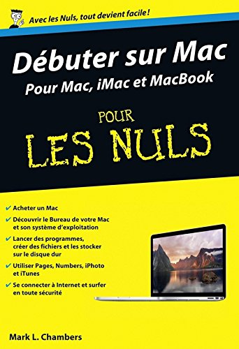 Débuter sur Mac pour les nuls : pour Mac, iMac et MacBook