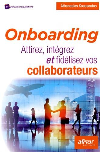 Onboarding : attirez, intégrez et fidéliser vos collaborateurs