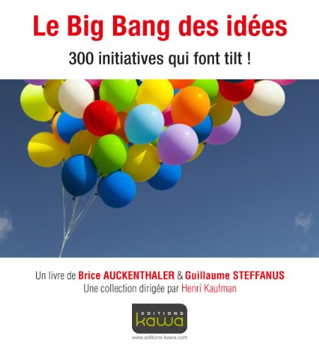 Le big bang des idées : 300 initiatives qui font tilt !