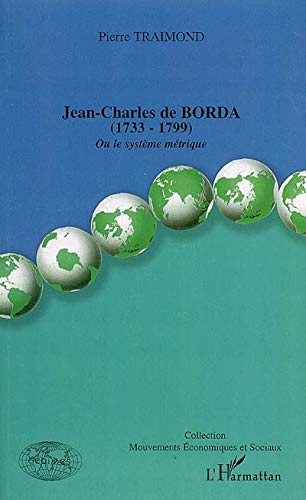 Jean-Charles de Borda (1733-1799) ou Le système métrique
