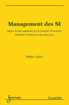 Management des SI : aligner le parc applicatif sur la stratégie d'entreprise, modéliser l'urbanisme 