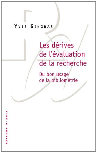 Les dérives de l'évaluation de la recherche : du bon usage de la bibliométrie