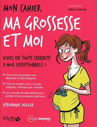 Ma grossesse et moi : vivez en toute sérénité 9 mois exceptionnels !