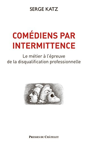 Comédiens par intermittence : le métier à l'épreuve de la disqualification professionnelle