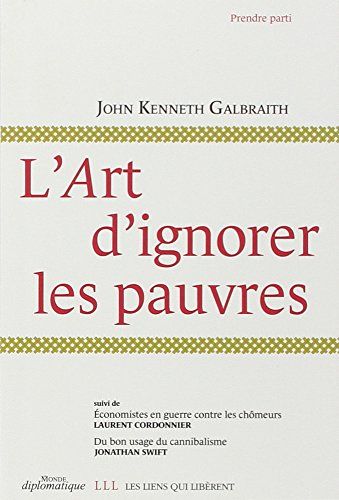 L'art d'ignorer les pauvres. Economistes en guerre contre les chômeurs. Du bon usage du cannibalisme