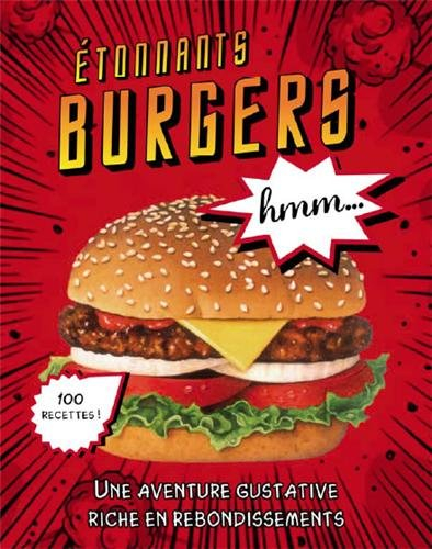 Etonnants burgers : lancez-vous dans une aventure délicieuse !