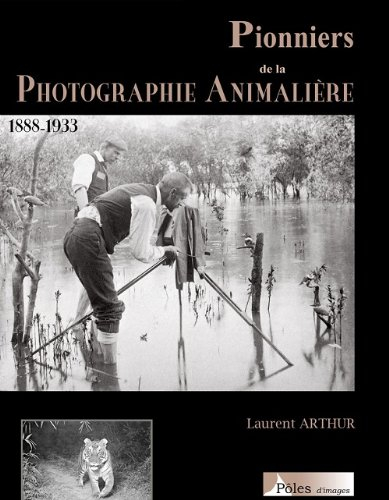 Pionniers de la photographie animalière : 1888-1933
