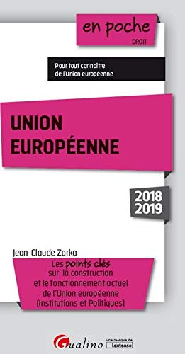 Union européenne 2018-2019 : les points clés sur la construction et le fonctionnement actuel de l'Un