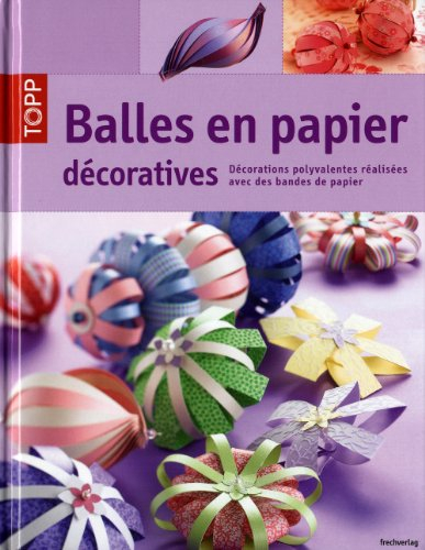 Balles en papier décoratives : décorations polyvalentes réalisées avec des bandes de papier