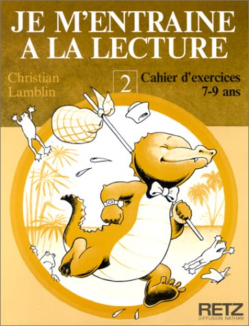 Je m'entraîne à la lecture. Vol. 2-2. cahier d'exercices, 7-9 ans