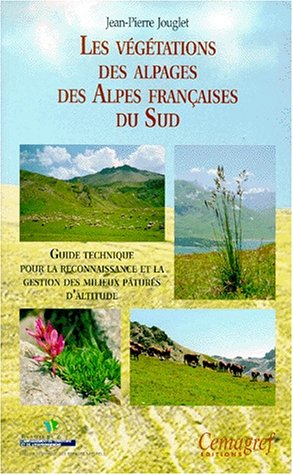 Les végétations des alpages des Alpes françaises du Sud : guide technique pour la reconnaissance et 