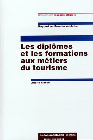 Les diplômes et les formations aux métiers du tourisme : rapport au Premier ministre