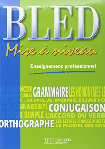 Bled, enseignement professionnel : mise à niveau grammaire, conjugaison, orthographe