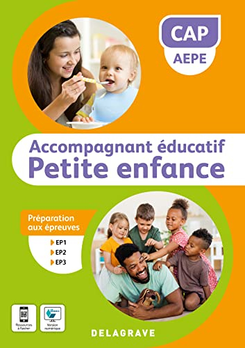 CAP AEPE accompagnant éducatif petite enfance : préparation aux épreuves EP1, EP2, EP3
