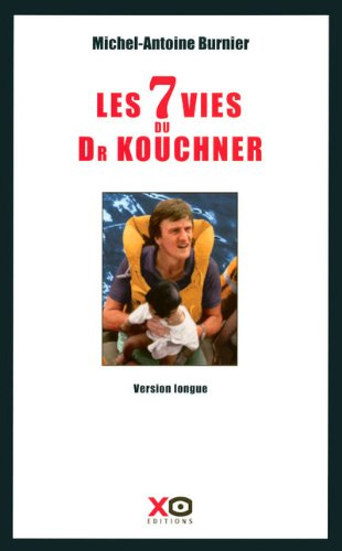 Les 7 vies du docteur Kouchner : biographie