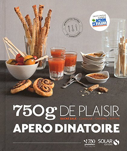 750 g de plaisir apéro dînatoire : sucré salé, classique, original, raffiné