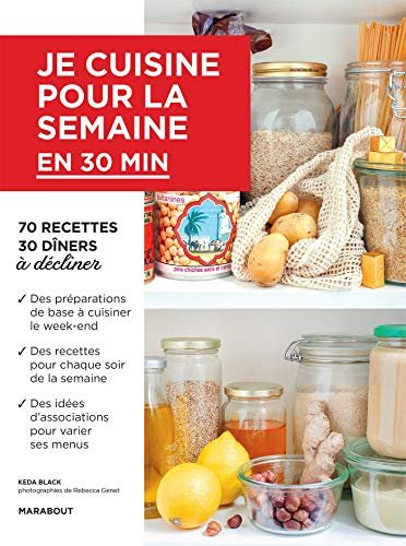 Je cuisine pour la semaine en moins de 30 min : 70 recettes, 30 dîners à décliner