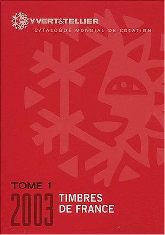 timbre de france, tome 1 - 2003 (catalogue yvert et tellier)