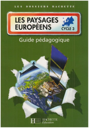 Les paysages européens, cycle 3 : guide pédagogique