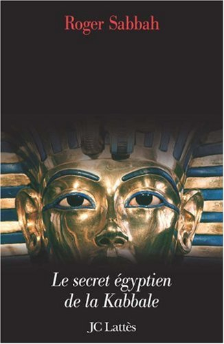Le pharaon juif : le secret égyptien de la Kabbale