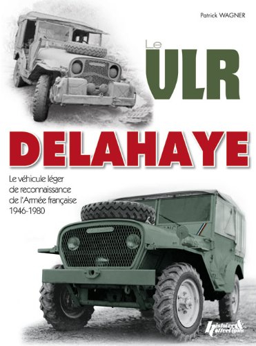 Le VLR Delahaye : 1946-1980 : le véhicule léger de reconnaissance de l'armée française