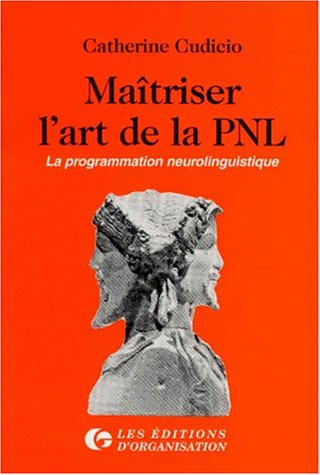 Maîtriser l'art de la PNL : la programmation neurolinguistique