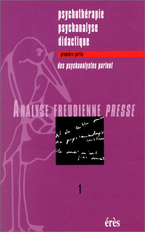 analyse freudienne presse n, 1/2000 : psychothérapie, psychanalyse, didactique. tome 1, des psychana