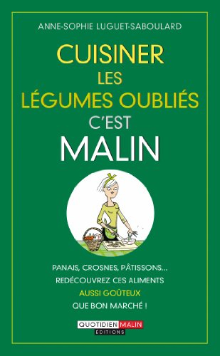 Cuisiner les légumes oubliés, c'est malin