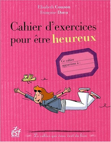 Cahier d'exercices pour être heureux