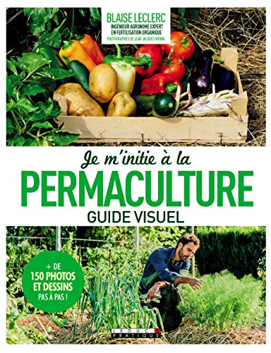 Je m'initie à la permaculture : guide visuel