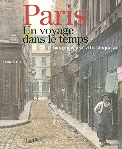 Paris, un voyage dans le temps : images d'une ville disparue