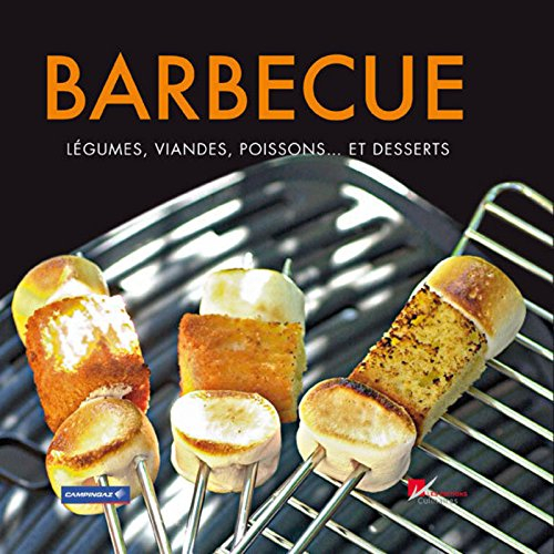 Barbecue : légumes, viandes, poissons... et desserts