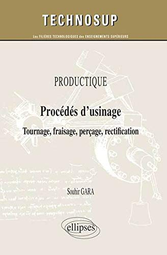 Productique, procédés d'usinage : tournage, fraisage, perçage, rectification : niveau A