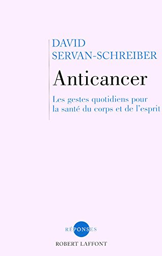 Anticancer : les gestes quotidiens pour la santé du corps et de l'esprit