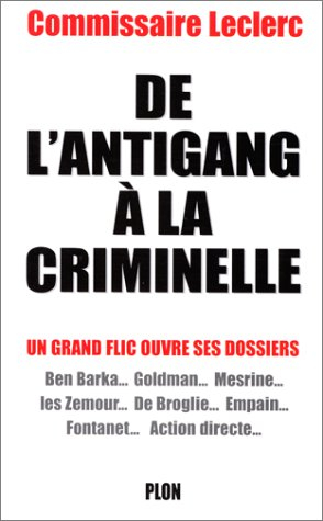 De l'antigang à la criminelle : un grand flic ouvre ses dossiers