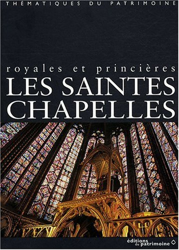 Les saintes chapelles royales et princières