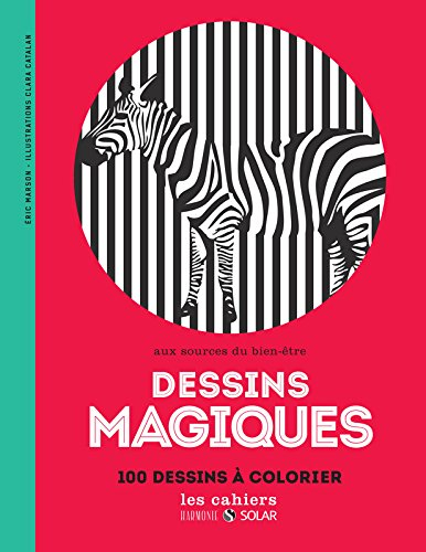 Dessins magiques : aux sources du bien-être : 100 dessins à colorier