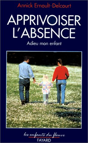 Apprivoiser l'absence : adieu, mon enfant