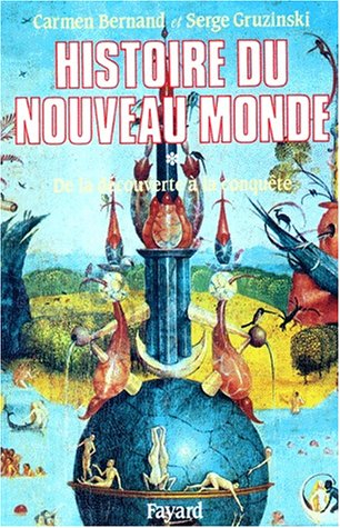 Histoire du nouveau monde. Vol. 1. De la découverte à la conquête, une expérience européenne : 1492-